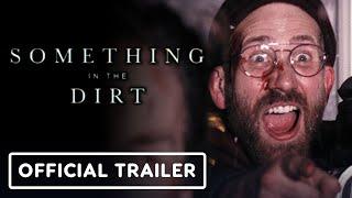 IGN - Something in the Dirt - Exclusive Official Trailer (2022) Aaron Moorhead, Justin Benson