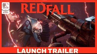 Epic Games - Redfall - Official Launch Trailer