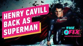 IGN - It's Official: Henry Cavill Back as Superman - IGN The Fix: Entertainment