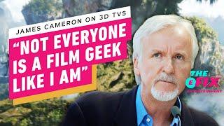 3D Movie Champion James Cameron 'Knows' Why 3D TVs Failed - IGN The Fix: Entertainment