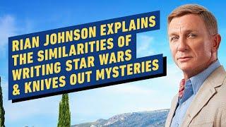 IGN - Rian Johnson Explains the Similarities of Writing Star Wars and Knives Out Mysteries