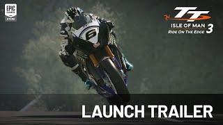 Epic Games - TT Isle Of Man: Ride on the Edge 3 | Launch Trailer