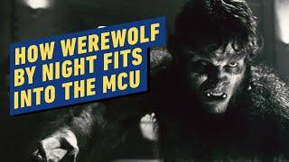 IGN - Here’s How Werewolf by Night Fits Into the MCU