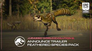 Epic Games - Jurassic World Evolution 2: Feathered Species Pack | Announcement Trailer