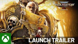 Xbox - Warhammer 40K: Inquisitor Martyr - Ultimate Edition | Launch Trailer