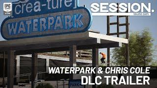 Epic Games - Session: Skate Sim | Waterpark & Chris Cole DLC Trailer