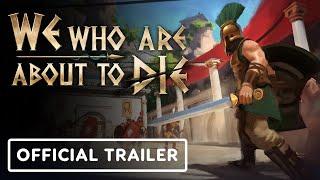 IGN - We Who Are About To Die - Official Launch Trailer
