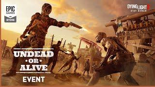 Epic Games - Dying Light 2: Stay Human - Undead or Alive Event