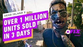 IGN - Dead Island 2 Sells More Than 1 Million Units in Three Days - IGN Daily Fix