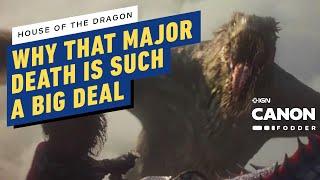IGN - House of the Dragon: Here’s Why That Major Death Is Such a Big Deal | Game of Thrones Canon Fodder