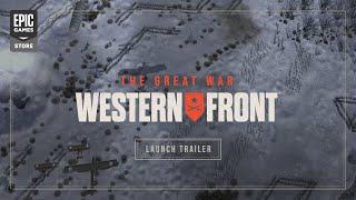 Epic Games - The Great War: Western Front | Launch Trailer