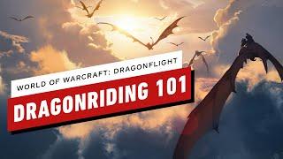 IGN - World of Warcraft: Dragonflight – Dragonriding 101