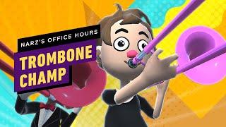 Narz's Office Hours: Trombone Champ!