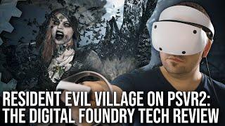 Digital Foundry - Resident Evil Village PSVR2 Tech Review - A Massive VR Upgrade
