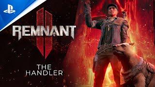 PlayStation - Remnant 2 - Handler Archetype Reveal Trailer | PS5 Games