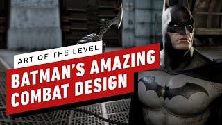 IGN - Why Batman's Arkham Series has one of Gaming's Greatest Combat Systems - Art of the Level