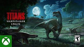 Xbox - Path of Titans - Night Stalker Update Trailer