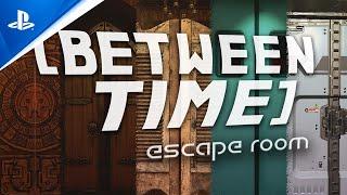 PlayStation - Between Time: Escape Room - Launch Trailer | PS5 Games
