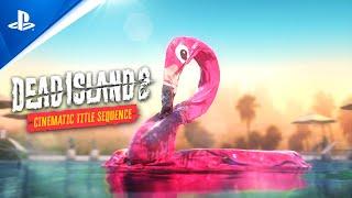 PlayStation - Dead Island 2 - Cinematic Title Sequence | PS5 & PS4 Games