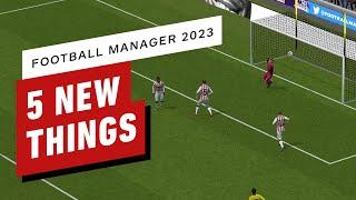 IGN - 5 New Things in Football Manager 2023