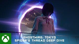 Xbox - Ghostwire: Tokyo Spider's Thread Update | Deep Dive Trailer