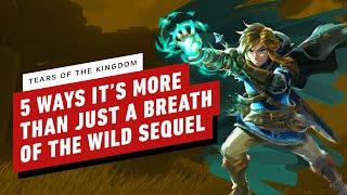 IGN - Five Reasons Why Zelda: Tears of the Kingdom Looks Like More Than Just a Breath of the Wild Sequel