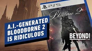 IGN - AI-Generated Bloodborne 2 Description Sounds Hilarious - Beyond Clips