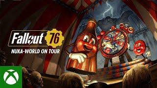 Xbox - Fallout 76: Nuka-World on Tour Official Launch Trailer