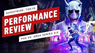 IGN - Ghostwire Tokyo: PS5 vs Xbox Series X|S Performance Review