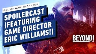 IGN - God of War: Ragnarok Spoilercast w/ Director Eric Williams - Beyond 777
