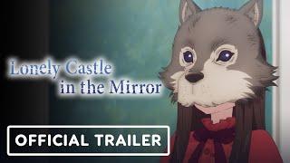 IGN - Lonely Castle in the Mirror - Official Trailer (2023) Ami Touma, Takumi Kitamura