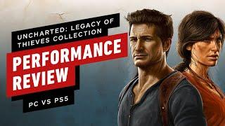 IGN - Uncharted: Legacy of Thieves Collection PC vs. PS5 Performance Review