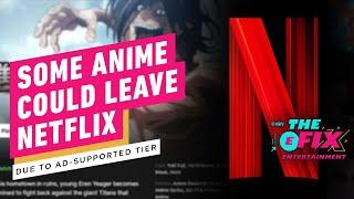 IGN - Some Anime Shows Might Leave Netflix Due To New Ad-Supported Tier - IGN The Fix: Entertainment