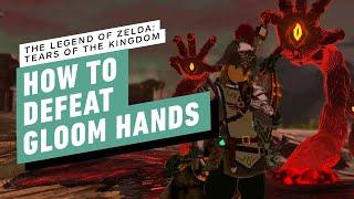 IGN - The Legend of Zelda: Tears of the Kingdom - How to Defeat Gloom Hands