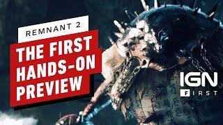 IGN - Remnant 2: The First Hands-On Preview - IGN First