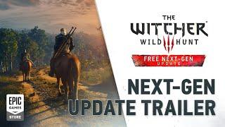 Epic Games - The Witcher 3: Wild Hunt — Complete Edition | Next-Gen Update Trailer
