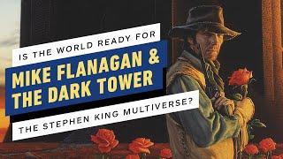 IGN - The Dark Tower: Adapting The Stephen King Multiverse Is Mike Flangan's "Mt. Everest"