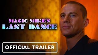 IGN - Magic Mike’s Last Dance - Official Trailer (2023) Channing Tatum, Salma Hayek