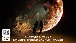 Epic Games - Ghostwire: Tokyo Spider's Thread Update | Launch Trailer