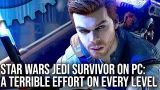 Digital Foundry - Star Wars Jedi Survivor PC Review: The Worst Triple-A PC Port of 2023... So Far