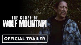IGN - The Curse Of Wolf Mountain - Official Trailer (2023) Danny Trejo, David Lipper