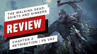 IGN - The Walking Dead: Saints & Sinners – Chapter 2: Retribution PS VR2 Review