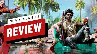 IGN - Dead Island 2 Review
