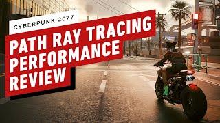 IGN - Cyberpunk 2077: Path Ray Tracing Overdrive Performance Review (Update 1.62)