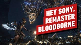IGN - A Bloodborne Remake Is Sorely Needed and Here’s Why