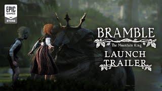Epic Games - Bramble: The Mountain King Launch Trailer - Available Now on Epic Games Store