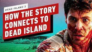 IGN - Dead Island 2: How The Story Connects to Dead Island