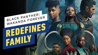 IGN - How Black Panther: Wakanda Forever Redefines Family