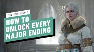 IGN - The Witcher 3: Wild Hunt - How to Get Every Major Ending