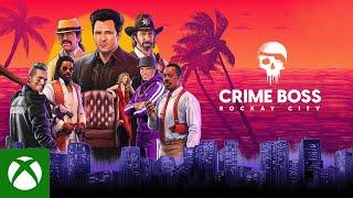 Xbox - CRIME BOSS: ROCKAY CITY | ANNOUNCE TRAILER | DO IT FOR THE CREW